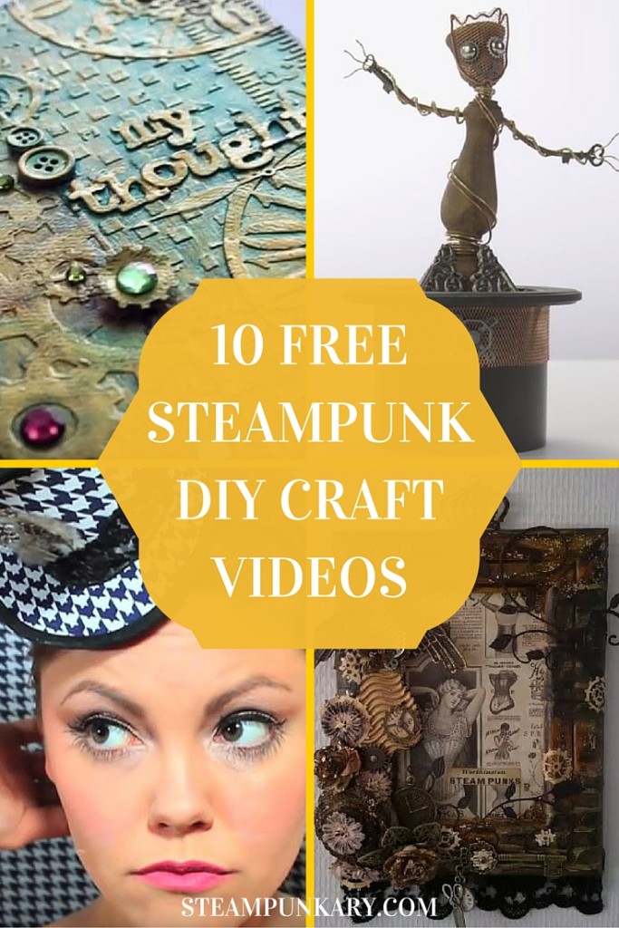 10 Awesome FREE Steampunk DIY Craft Videos