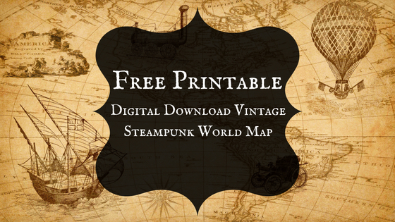 Free Printable Digital Download Vintage Steampunk World Map