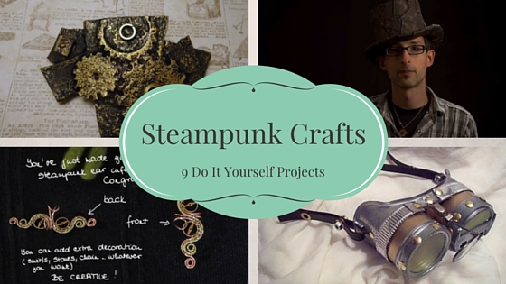 9 DIY Steampunk Crafts Projects