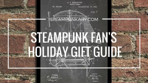 Steampunk Fan's Holiday Gift Guide