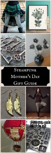 Steampunk Mother's Day Gift Guide