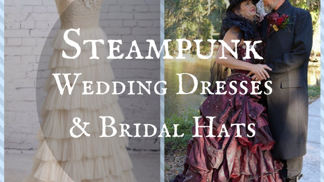 Steampunk Wedding Dresses and Bridal Hats