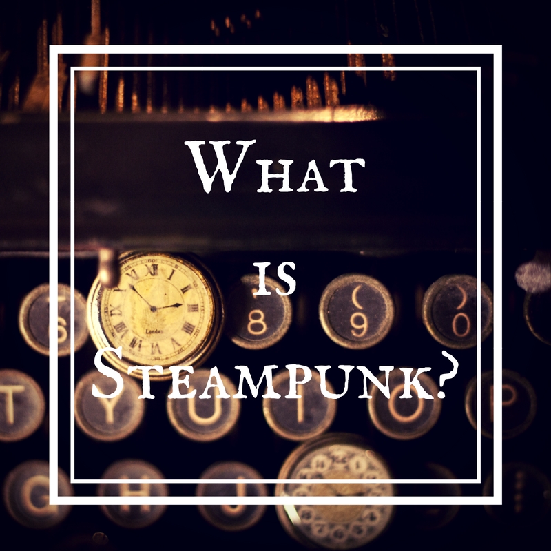 What is Steampunk?